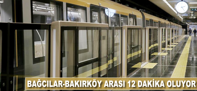 Bağcılar-Bakırköy arası 12 dakika oluyor