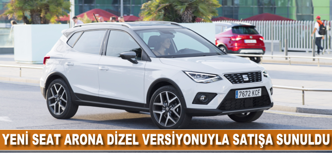 Yeni SEAT Arona dizel versiyonuyla satışa sunuldu