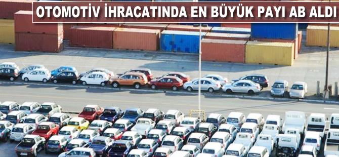 Otomotiv ihracatında en büyük payı AB aldı