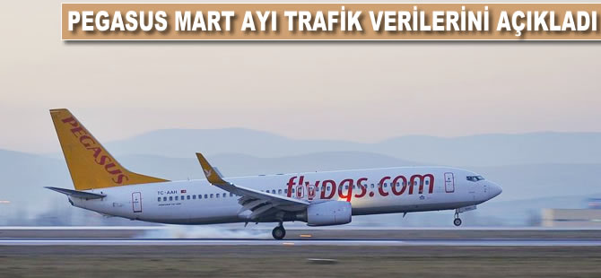 Pegasus mart ayı trafik verilerini açıkladı