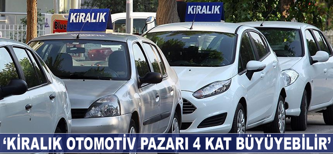 'Kiralık otomotiv pazarı 4 kat büyüyebilir'