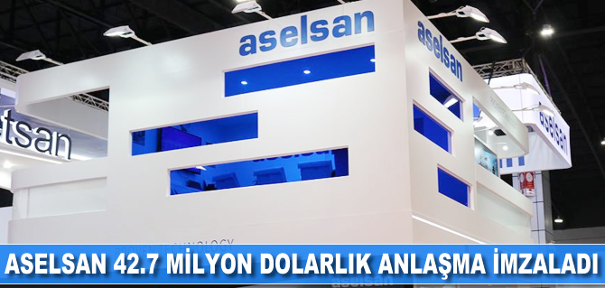 ASELSAN 42.7 milyon dolarlık sözleşme imzaladı