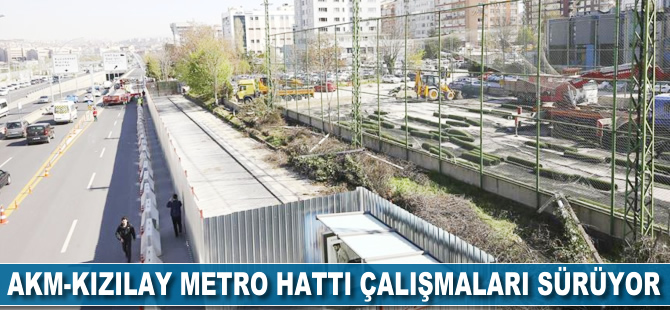 AKM-Kızılay metro hattı çalışmaları sürüyor