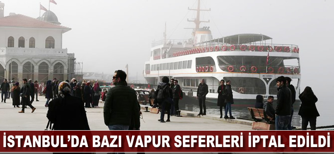 İstanbul'da bazı vapur seferleri iptal edildi