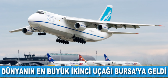 Dünyanın en büyük ikinci uçağı Bursa'ya geldi