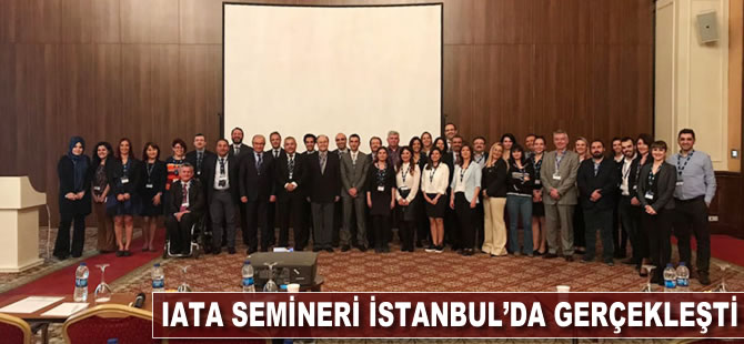 IATA semineri İstanbul'da gerçekleşti