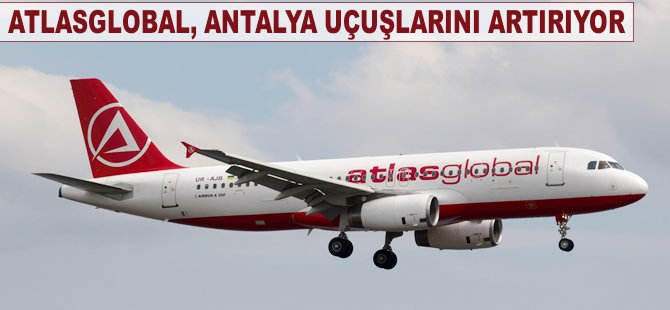 Atlasglobal, Antalya uçuşlarını artırıyor