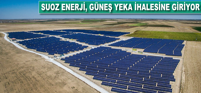 Suoz Enerji, güneş YEKA ihalesine giriyor