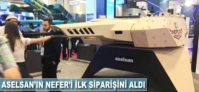 ASELSAN'ın NEFER'i ilk siparişini aldı