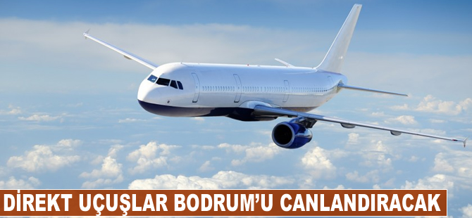 Direkt uçuşlar Bodrum'u canlandıracak