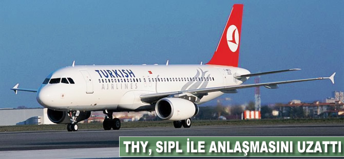 THY, SIPL ile imzaladığı anlaşmanın süresini uzattı