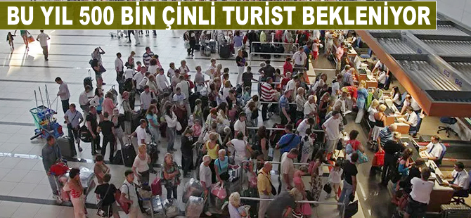 500 bin Çinli turist bekleniyor