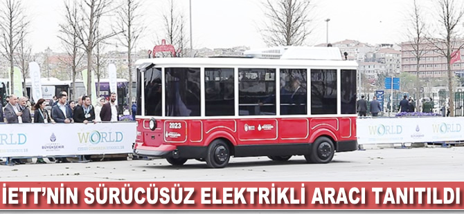 İETT'nin sürücüsüz elektrikli aracı tanıtıldı