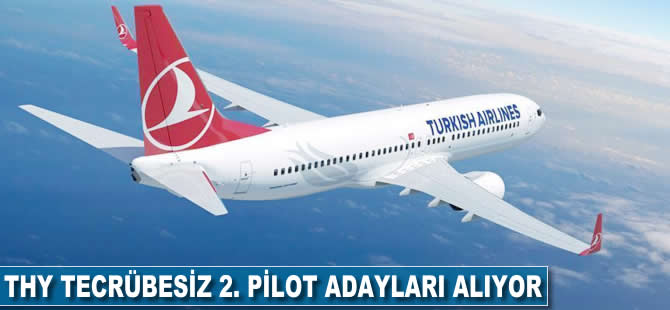 THY tecrübesiz 2. pilot adayları alacak