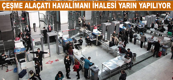 Çeşme Alaçatı Havalimanı ihalesi yarın yapılıyor