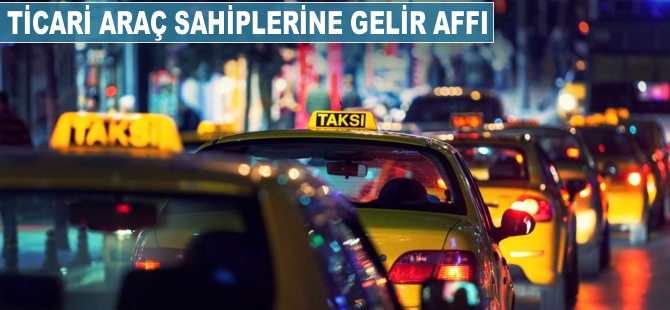 Ticari araç sahiplerine gelir affı