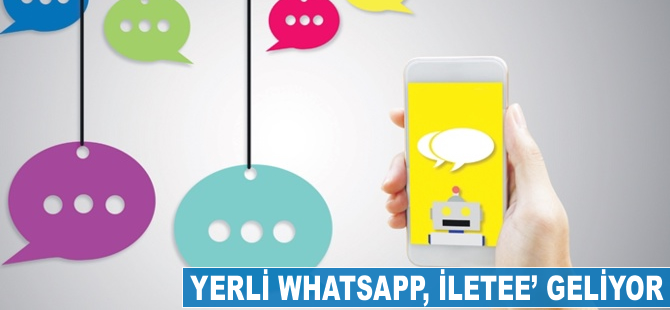 Yerli WhatsApp, 'İletee' geliyor