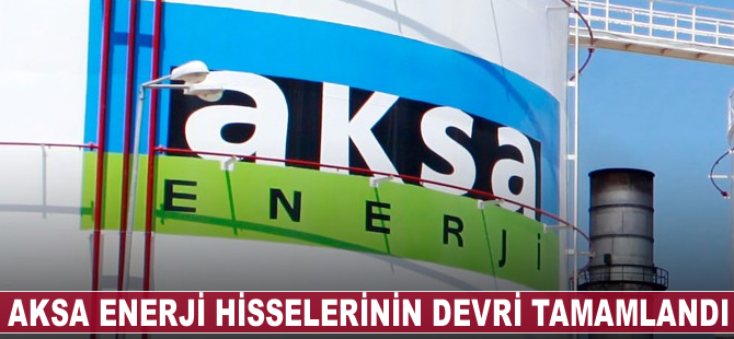 Aksa Enerji hisselerinin Kazancı Holding'e devri tamamlandı