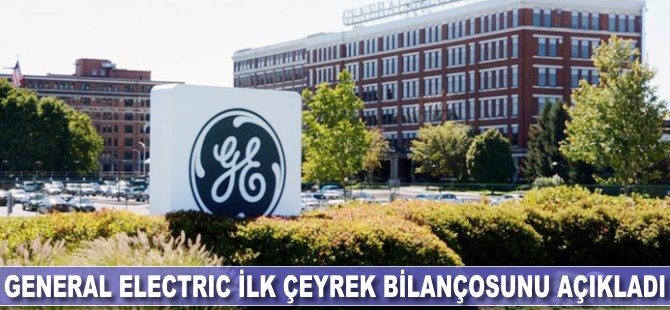 General Electric ilk çeyrek bilançosunu açıkladı