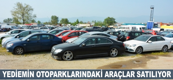 Yediemin otoparklarındaki araçlar satılıyor