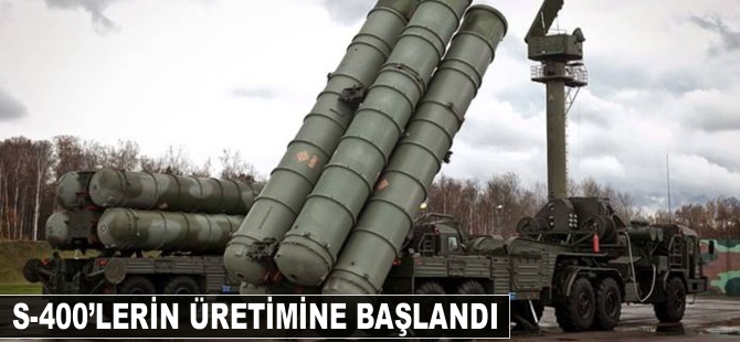 S-400'lerin üretimine başlandı