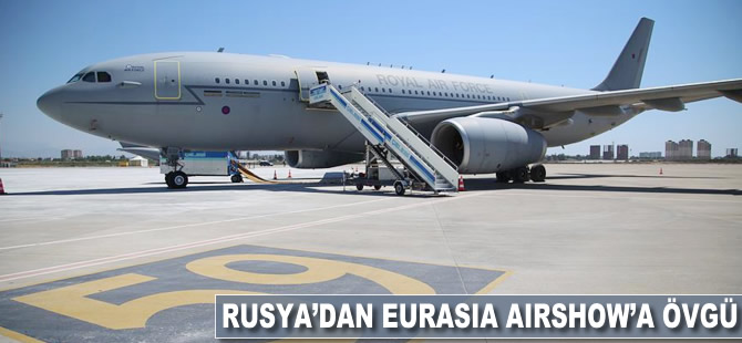 Rusya'dan 'Eurasia Airshow'a övgü