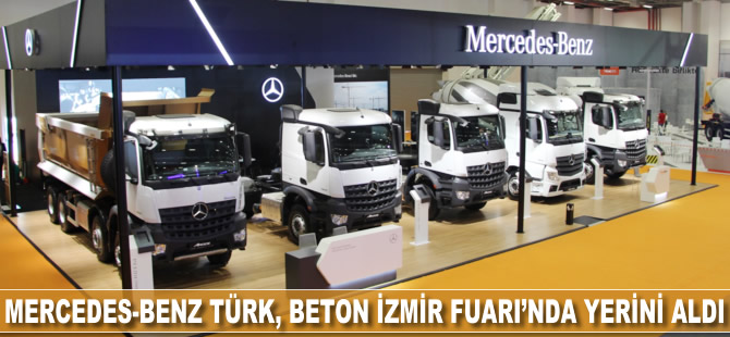 Mercedes-Benz Türk Beton İzmir 2018 Fuarı’nda yerini aldı