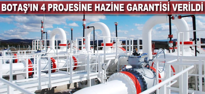 BOTAŞ'ın 4 projesine Hazine garantisi verildi