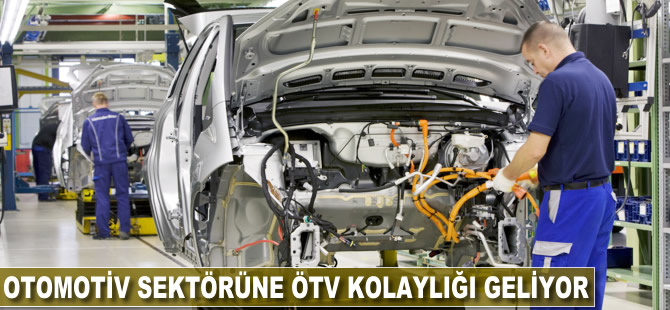 Otomotiv sektörüne ÖTV kolaylığı geliyor