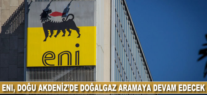 Eni, Doğu Akdeniz'de doğalgaz aramaya devam edecek