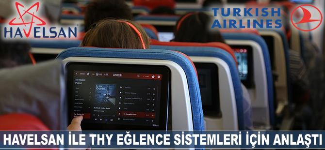 HAVELSAN ile THY arasında eğlence sistemleri anlaşması imzalandı