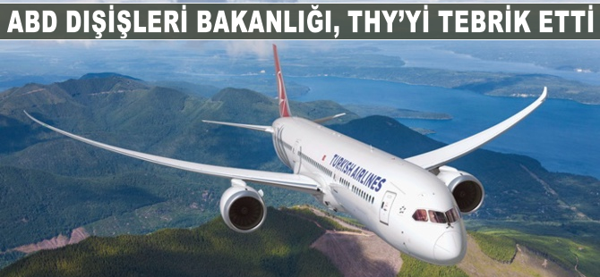 ABD Dışişleri Bakanlığı, THY'yİ tebrik etti