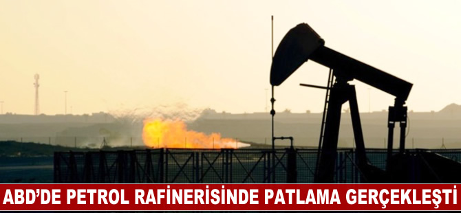 ABD'de petrol rafinerisinde patlama gerçekleşti