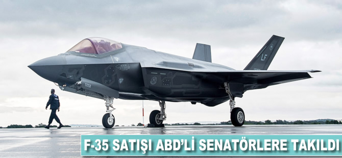 F-35 satışı ABD'li senatörlere takıldı