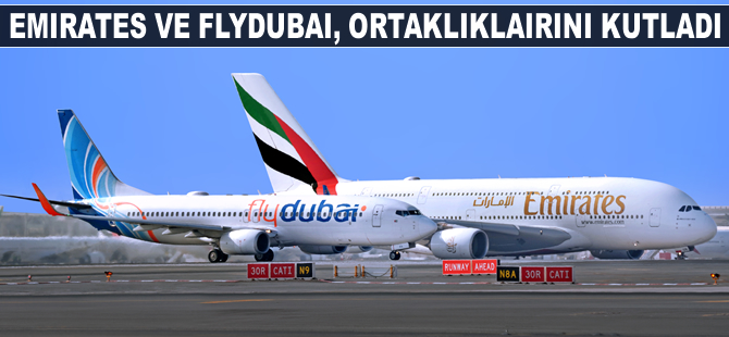 Emirates ve flydubai, altı aylık başarılı ortaklıklarını kutladı