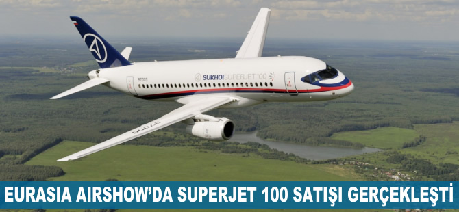 Eurasia Airshow'da Superjet 100 satışı gerçekleşti