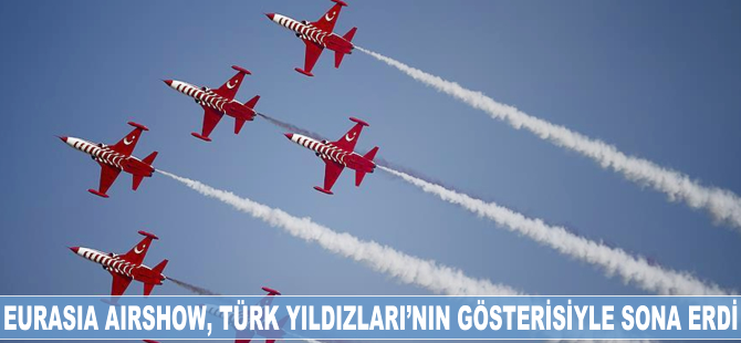 Eurasia Airshow, Türk Yıldızları'nın gösterisiyle sona erdi