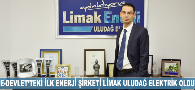 E-Devlet’teki ilk enerji şirketi Limak Uludağ Elektrik oldu