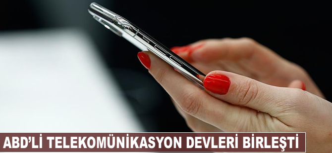 ABDli telekomünikasyon devleri birleşti