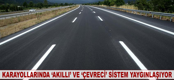 Karayollarında 'akıllı ve çevreci' sistem yaygınlaşıyor