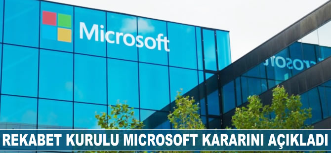 Rekabet Kurulu 'Microsoft' kararını açıkladı