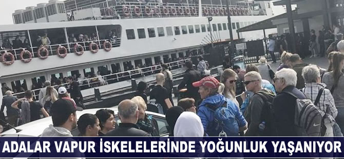 Adalar vapur iskelelerinde yoğunluk yaşanıyor