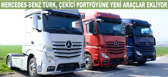 Mercedes-Benz Türk, Uzun Yol ve Ağır Nakliye çekici portföyüne yeni araçlar ekliyor