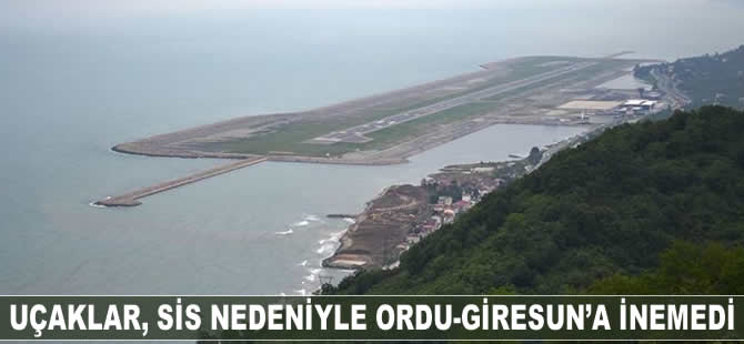 Uçaklar Ordu-Giresun Havalimanı'na inemedi