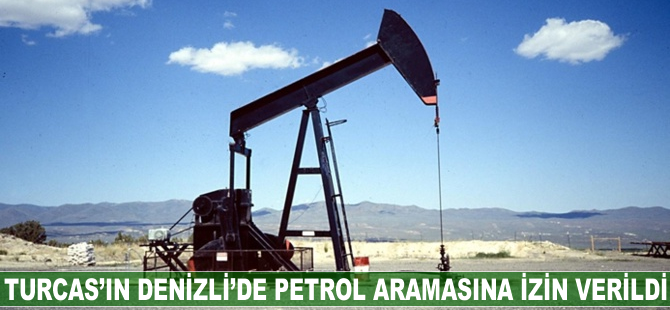 Turcas'ın Denizli'de petrol aramasına izin verildi