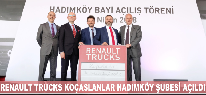 Renault Trucks, Koçaslanlar Hadımköy Şubesi'ni açtı