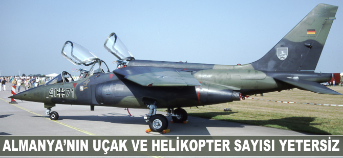 Almanya'nın göreve hazır uçak ve helikopter sayısı yetersiz