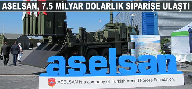 ASELSAN 7.5 milyar dolarlık siparişe ulaştı