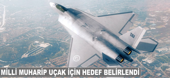 Milli Muharip Uçak için hedef belirlendi