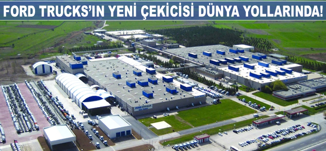 Ford Trucks'ın yeni çekicisi ekim ayında dünya yollarına çıkıyor